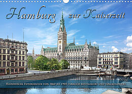 Kalender Hamburg zur Kaiserzeit - Fotos neu restauriert und koloriert (Wandkalender 2022 DIN A3 quer) von André Tetsch
