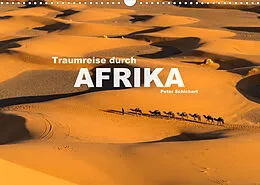 Kalender Traumreise durch Afrika (Wandkalender 2022 DIN A3 quer) von Peter Schickert
