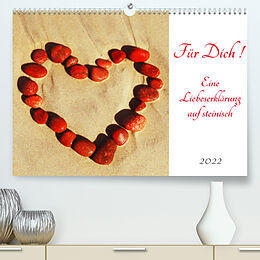 Kalender Für Dich! - Eine Liebeserklärung auf steinisch (Premium, hochwertiger DIN A2 Wandkalender 2022, Kunstdruck in Hochglanz) von Claudia Schimmack