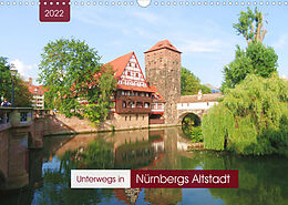 Kalender Unterwegs in Nürnbergs Altstadt (Wandkalender 2022 DIN A3 quer) von Angelika Keller
