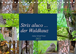 Kalender Strix aluco ... der Waldkauz (Tischkalender 2022 DIN A5 quer) von Andreas Freund