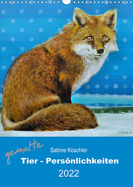 Kalender gemalte Tier-Persönlichkeiten (Wandkalender 2022 DIN A3 hoch) von Sabine Koschier