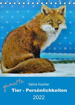 Kalender gemalte Tier-Persönlichkeiten (Tischkalender 2022 DIN A5 hoch) von Sabine Koschier