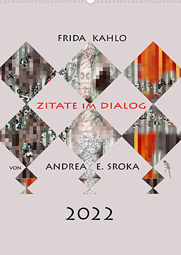 Kalender Frida Kahlo - Zitate im Dialog (Wandkalender 2022 DIN A2 hoch) von Andrea E. Sroka