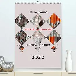 Kalender Frida Kahlo - Zitate im Dialog (Premium, hochwertiger DIN A2 Wandkalender 2022, Kunstdruck in Hochglanz) von Andrea E. Sroka