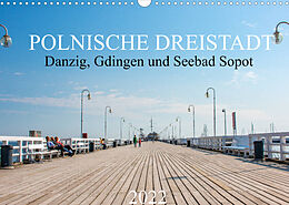Kalender Polnische Dreistadt - Danzig, Gdingen und Seebad Sopot (Wandkalender 2022 DIN A3 quer) von pixs:sell