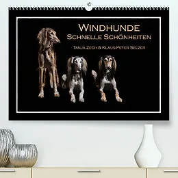 Kalender Windhunde - Schnelle Schönheiten (Premium, hochwertiger DIN A2 Wandkalender 2022, Kunstdruck in Hochglanz) von Tanja Zech & Klaus-Peter Selzer