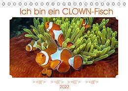 Kalender Ich bin ein CLOWN-Fisch (Tischkalender 2022 DIN A5 quer) von Dieter Gödecke