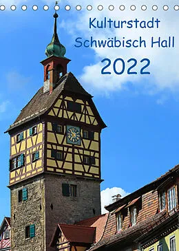 Kalender Kulturstadt Schwäbisch Hall (Tischkalender 2022 DIN A5 hoch) von Werner Thoma