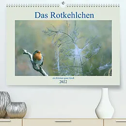 Kalender Das Rotkehlchen, ein Kleiner ganz Groß (Premium, hochwertiger DIN A2 Wandkalender 2022, Kunstdruck in Hochglanz) von Rufotos