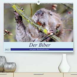 Kalender Der Biber, ein guter Bauhandwerker (Premium, hochwertiger DIN A2 Wandkalender 2022, Kunstdruck in Hochglanz) von Rufotos