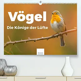 Kalender Vögel - Die Könige der Lüfte (Premium, hochwertiger DIN A2 Wandkalender 2022, Kunstdruck in Hochglanz) von Benjamin Lederer