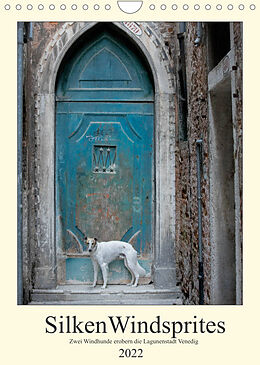 Kalender Silken Windsprites - Zwei Windhunde erobern die Lagunenstadt Venedig (Wandkalender 2022 DIN A4 hoch) von Sabine Alexandra Wais