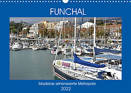 Kalender FUNCHAL, Madeiras sehenswerte Metropole (Wandkalender 2022 DIN A3 quer) von Ulrich Senff