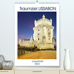 Kalender Traumziel LISSABON (Premium, hochwertiger DIN A2 Wandkalender 2022, Kunstdruck in Hochglanz) von U boeTtchEr