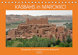 Kalender KASBAHS in MAROKKO, Zeugnisse nordafrikanischer Baukunst (Tischkalender 2022 DIN A5 quer) von Ulrich Senff