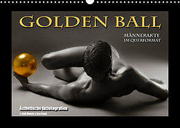 Kalender Golden Ball - Männerakte im Querformat (Wandkalender 2022 DIN A3 quer) von Ralf Wehrle und Uwe Frank, Black&amp;White Fotografie