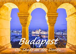Kalender Budapest - Die Stadt an der Donau (Wandkalender 2022 DIN A3 quer) von Bettina Hackstein