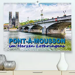 Kalender Pont-à-Mousson - im Herzen Lothringens (Premium, hochwertiger DIN A2 Wandkalender 2022, Kunstdruck in Hochglanz) von Thomas Bartruff