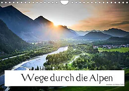 Kalender Wege durch die Alpen (Wandkalender 2022 DIN A4 quer) von Markus Treffer