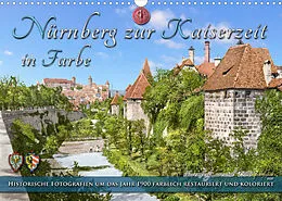 Kalender Nürnberg zur Kaiserzeit in Farbe - Fotos neu restauriert und koloriert (Wandkalender 2022 DIN A3 quer) von André Tetsch