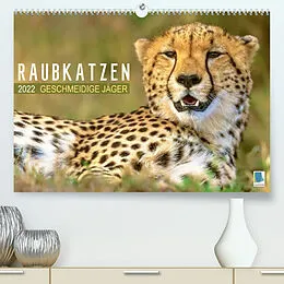 Kalender Raubkatzen: Geschmeidige Jäger (Premium, hochwertiger DIN A2 Wandkalender 2022, Kunstdruck in Hochglanz) von CALVENDO
