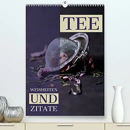 Kalender TEE Weisheiten und Zitate (Premium, hochwertiger DIN A2 Wandkalender 2022, Kunstdruck in Hochglanz) von Susan Michel