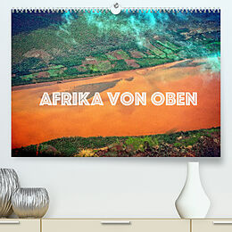 Kalender Afrika von oben (Premium, hochwertiger DIN A2 Wandkalender 2022, Kunstdruck in Hochglanz) von Joern Stegen