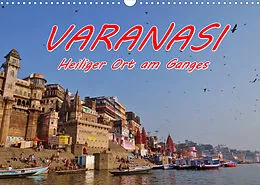 Kalender VARANASI Heiliger Ort am Ganges (Wandkalender 2022 DIN A3 quer) von Ramona Benahmed