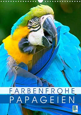 Kalender Farbenfrohe Papageien (Wandkalender 2022 DIN A3 hoch) von CALVENDO