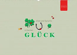 Kalender Zitate und Sprüche In Sachen GLÜCK (Wandkalender 2022 DIN A2 quer) von Angelika Keller
