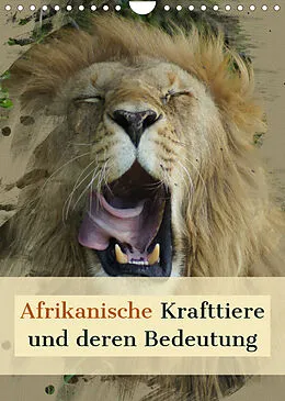 Kalender Afrikanische Krafttiere und deren Bedeutung (Wandkalender 2022 DIN A4 hoch) von Susan Michel