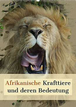 Kalender Afrikanische Krafttiere und deren Bedeutung (Wandkalender 2022 DIN A2 hoch) von Susan Michel