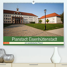 Kalender Planstadt Eisenhüttenstadt - ein sozialistischer Traum (Premium, hochwertiger DIN A2 Wandkalender 2022, Kunstdruck in Hochglanz) von Björn Hoffmann