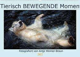 Kalender Tierisch BEWEGENDE Momente (Wandkalender 2022 DIN A2 quer) von Antje Wenner-Braun