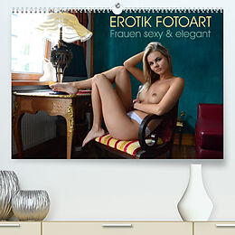 Kalender Erotik Fotoart - Frauen sexy &amp; elegant (Premium, hochwertiger DIN A2 Wandkalender 2022, Kunstdruck in Hochglanz) von Peter Walter