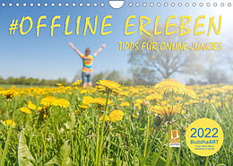 Kalender OFFLINE ERLEBEN - Tipps für Online-Junkies (Wandkalender 2022 DIN A4 quer) von BuddhaART