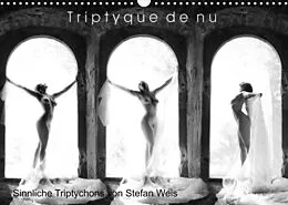 Kalender Triptyque de nu - Sinnliche Tryptichons (Wandkalender 2022 DIN A3 quer) von Stefan Weis