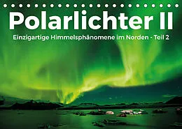 Kalender Polarlichter II - Einzigartige Himmelsphänomene im Norden - Teil 2 (Tischkalender 2022 DIN A5 quer) von Benjamin Lederer