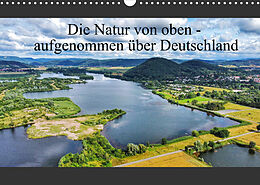 Kalender Die Natur von oben - aufgenommen über Deutschland (Wandkalender 2022 DIN A3 quer) von AIR7VIEW
