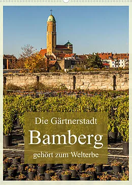 Kalender Gärtnerstadt Bamberg UNESCO Weltkulturerbe (Wandkalender 2022 DIN A2 hoch) von Georg Berg