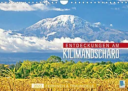 Kalender Fernweh und Traumziele: Entdeckungen am Kilimandscharo (Wandkalender 2022 DIN A4 quer) von CALVENDO