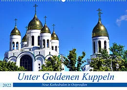 Kalender Unter Goldenen Kuppeln - Neue Kathedralen in Ostpreußen (Wandkalender 2022 DIN A2 quer) von Henning von Löwis of Menar