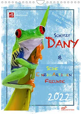 Kalender Schützt Dany und seine einzigartigen Freunde (Wandkalender 2022 DIN A4 hoch) von Andrea & Uwe Bergwitz