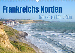 Kalender Frankreichs Norden - Entlang der Côte d'Opale (Wandkalender 2022 DIN A3 quer) von Daniela Tchinitchian