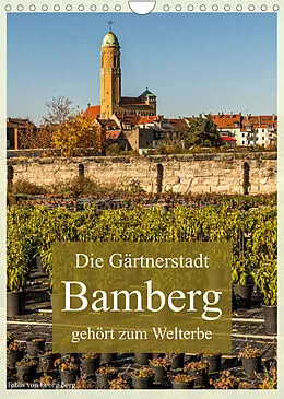 Kalender Die Gärtnerstadt Bamberg gehört zum Welterbe (Wandkalender 2022 DIN A4 hoch) von Georg T. Berg