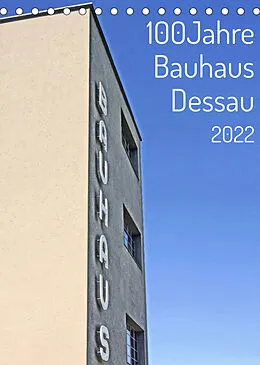 Kalender 100 Jahre Bauhaus Dessau (Tischkalender 2022 DIN A5 hoch) von Andreas Marutschke