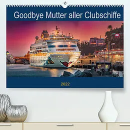Kalender Goodbye Mutter aller Clubschiffe (Premium, hochwertiger DIN A2 Wandkalender 2022, Kunstdruck in Hochglanz) von Olaf Rehmert