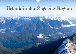 Kalender Urlaub in der Zugspitz Region (Wandkalender 2022 DIN A3 quer) von Denise Graupner