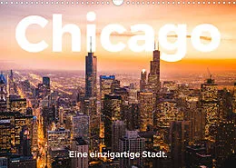 Kalender Chicago - Eine einzigartige Stadt. (Wandkalender 2022 DIN A3 quer) von M. Scott